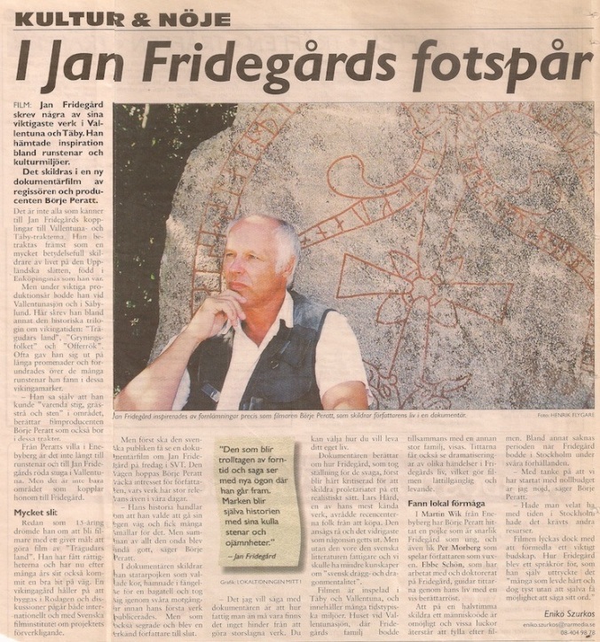 I Jan Fridegårds fotspår, TEXT Enikö Szurkos FOTO: Henrik Flygare. Mitt i, 2002